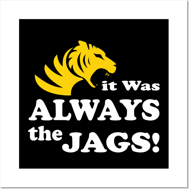 it was always the jags Wall Art by S-Log